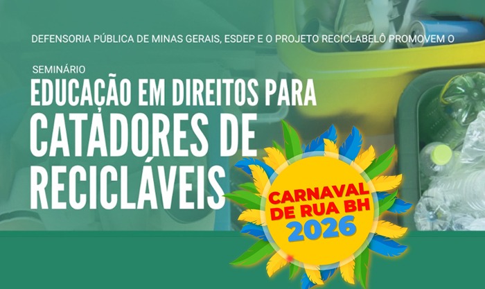 Carnaval 2026: cadastro de catadores do ReciclaBelô acontece na terça-feira, dia 27/1, na Defensoria Pública de Minas Gerais